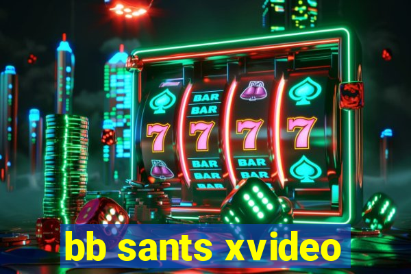 bb sants xvideo